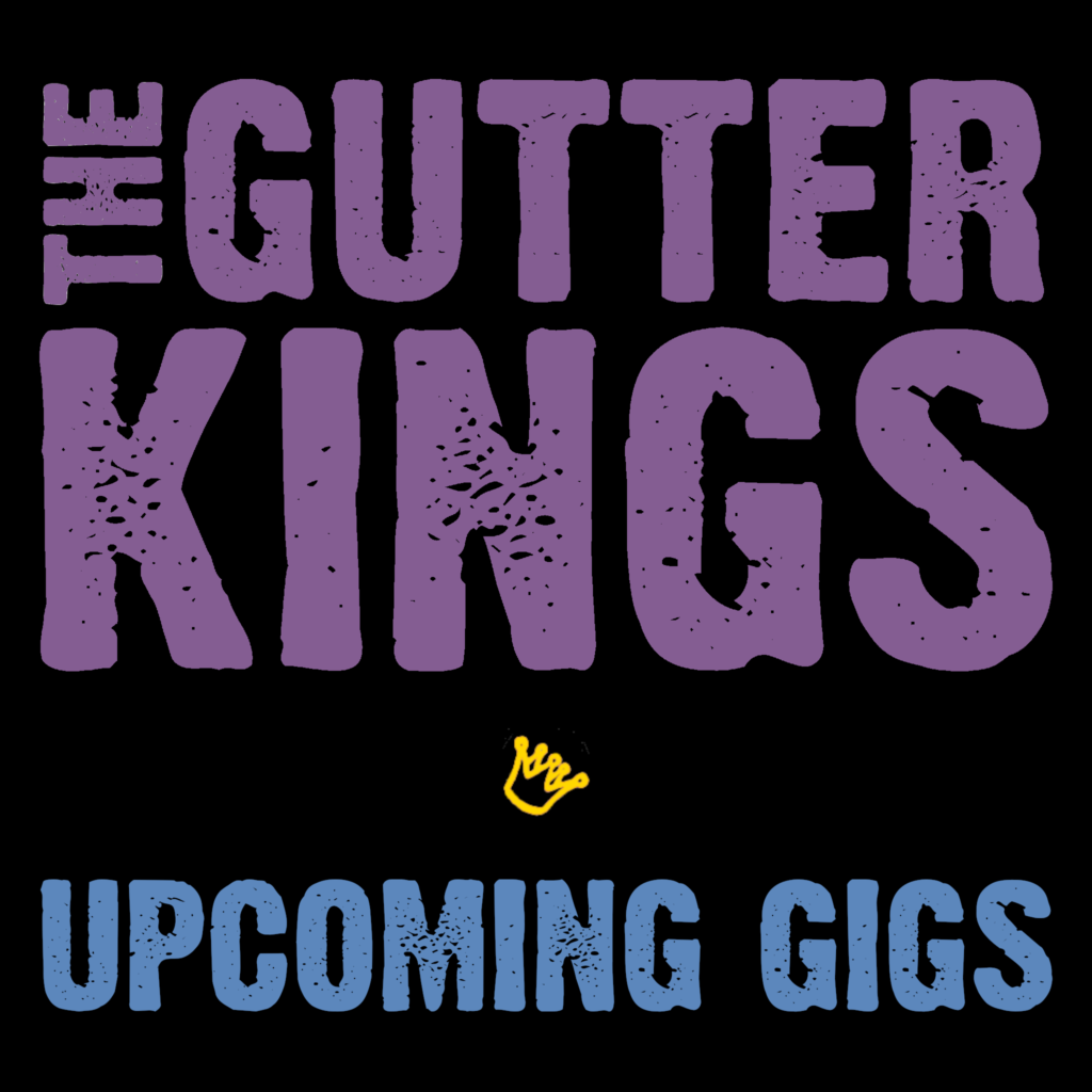Image of "The Gutter Kings" logo, with a gold crown, and text "Upcoming Gigs"