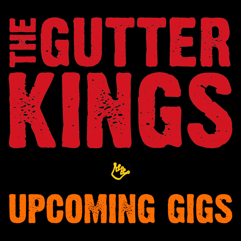 Image of "The Gutter Kings" logo, with a crown, and text "Upcoming Gigs"