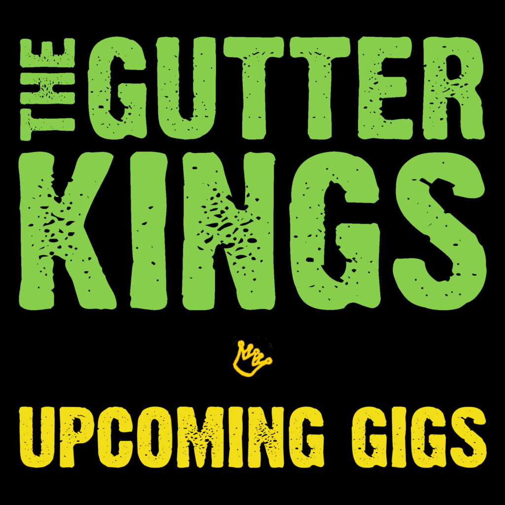 Image of "The Gutter Kings" logo, with a gold crown, and text "Upcoming Gigs"