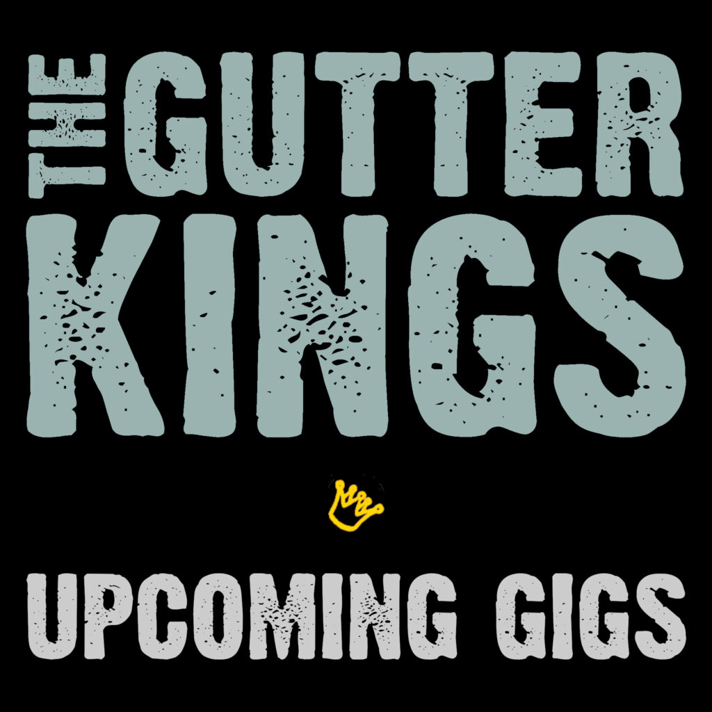 Image of "The Gutter Kings" logo, with "Upcoming Gigs" text underneath, and a gold crown in between.