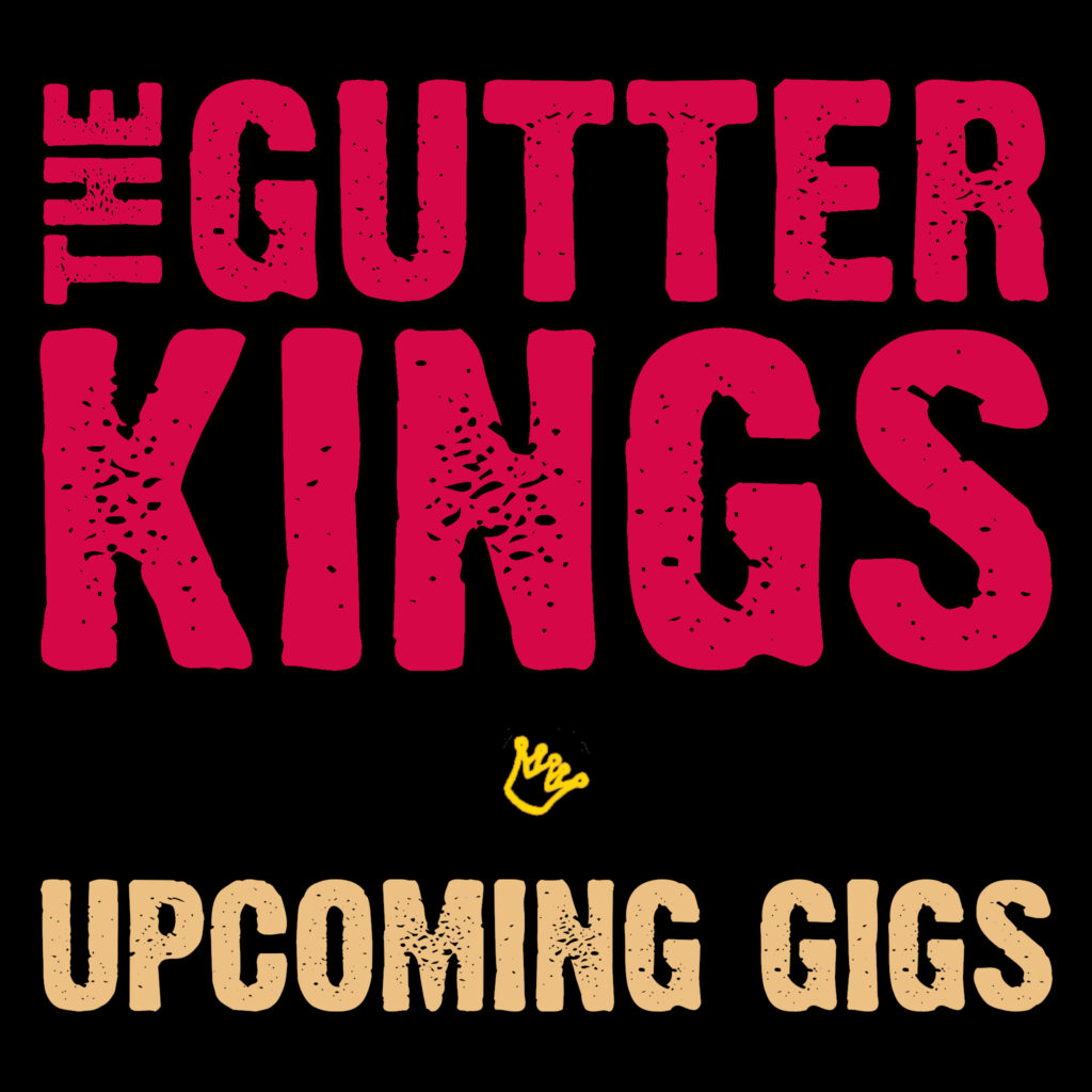 Image of "The Gutter Kings" logo, with "Upcoming Gigs" text underneath, and a gold crown in between.