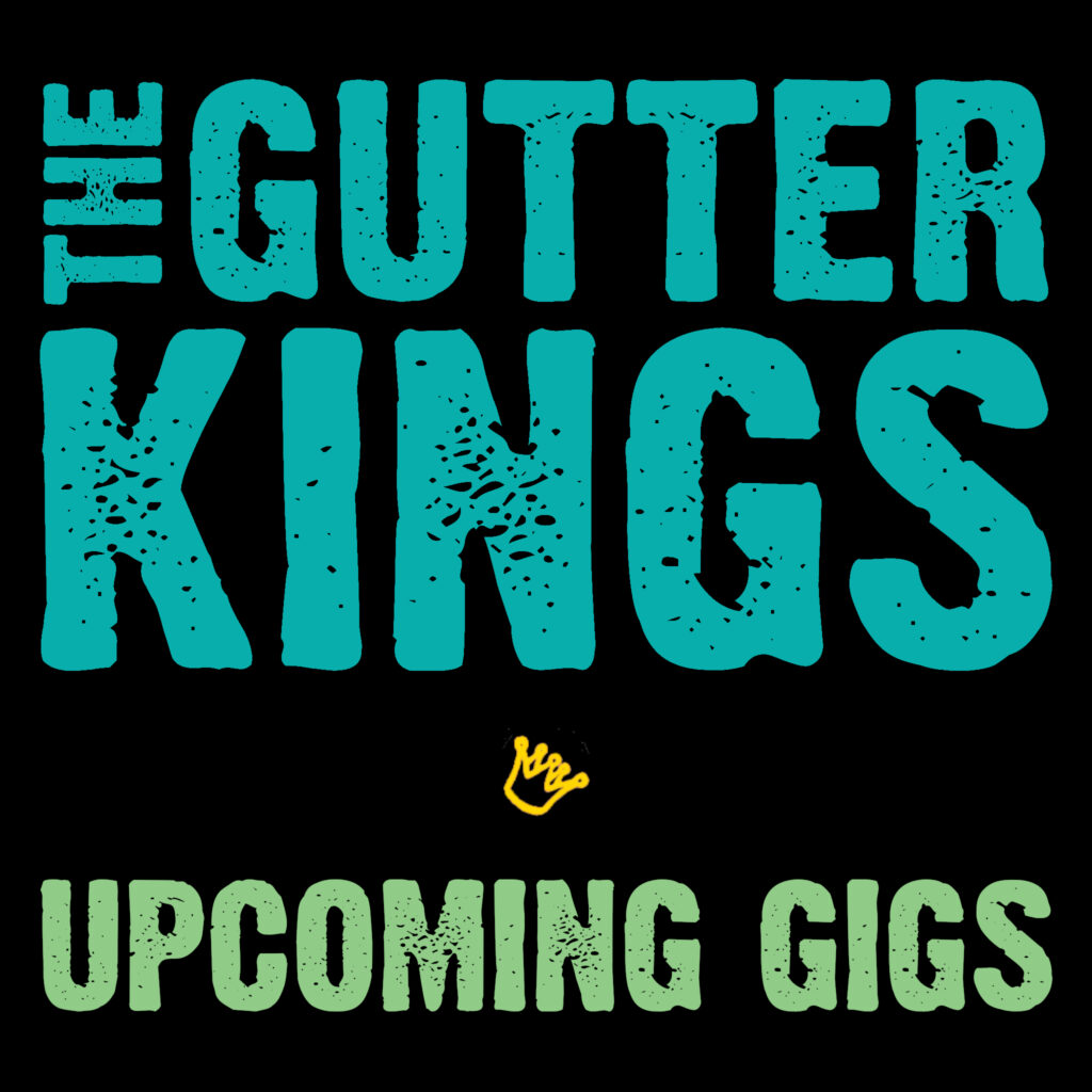 Image of "The Gutter Kings" logo, with "Upcoming Gigs" text underneath, and a gold crown in between.