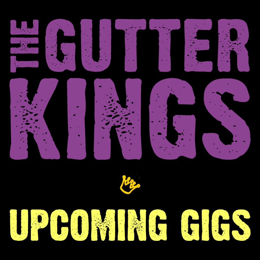 Image of "The Gutter Kings" logo, with "Upcoming Gigs" text underneath, and a gold crown in between.